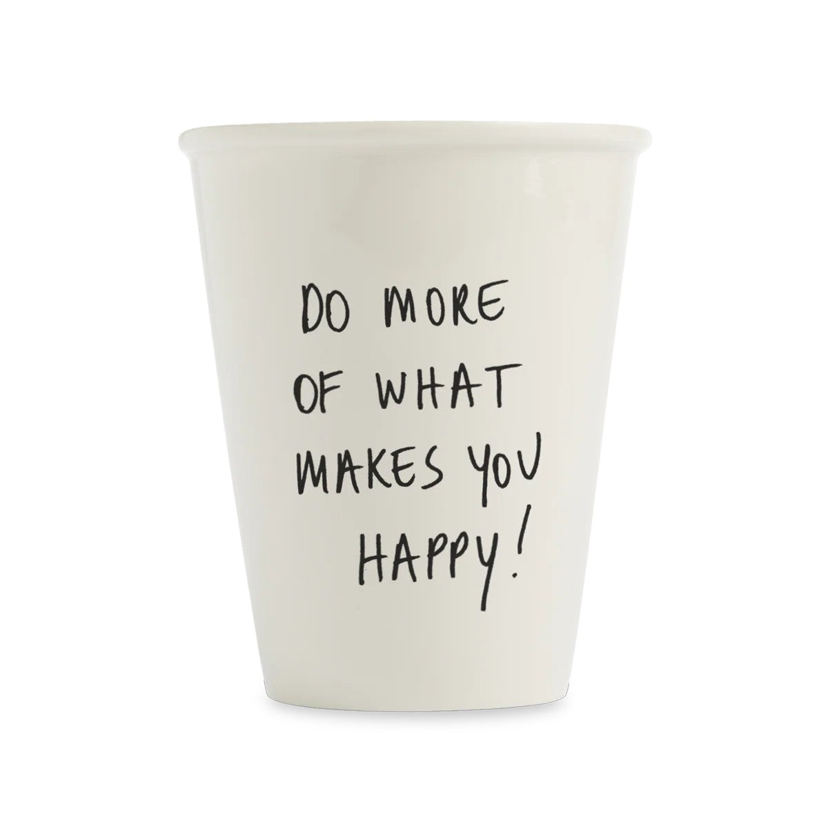 Helen B Cup do more of what makes you happy