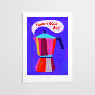 Just Cool Design - Have a Good Day | Farbiger italienischer Kaffeedruck A4–A3