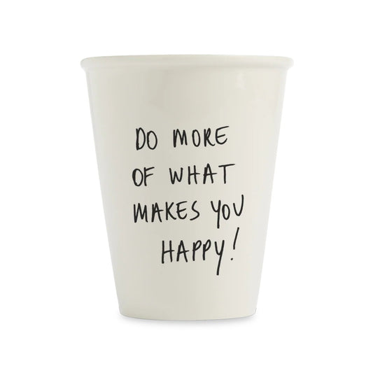 Helen B Cup do more of what makes you happy